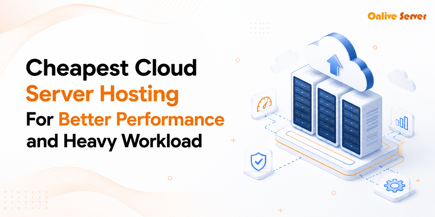 Cheapest Cloud Server Hosting For Better Performance and Heavy Workload