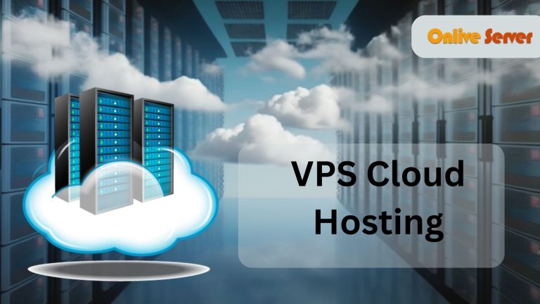 Explore the best Cloud VPS Hosting by Onlive Server
