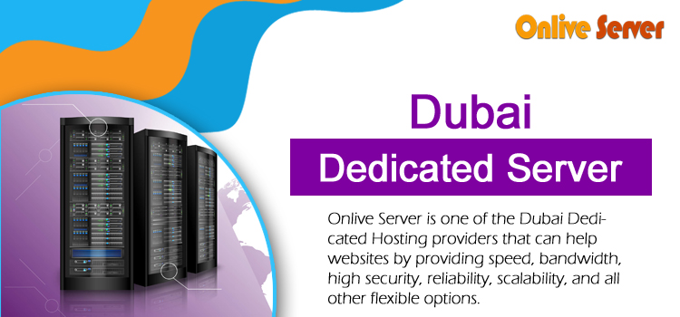 Purchase Dubai Dedicated Server with Superior Support Service from Onlive Server