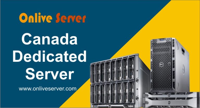 5 Reasons Why You Should Buy A Dedicated Server In Canada By Onlive Server