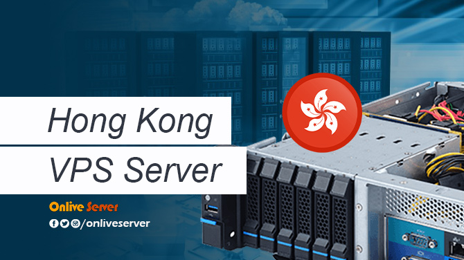 Hong Kong VPS Server: The Complete Guide by Onlive Server