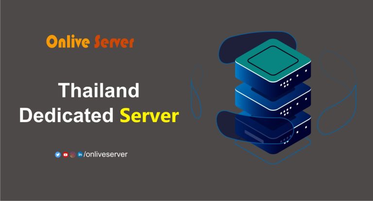 Thailand Dedicated Server: The Easiest Way to Boost Your Business with Onlive Server