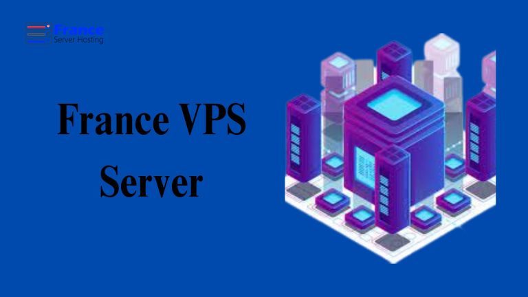 Unlocking the Power of France VPS Server Hosting at Low Price