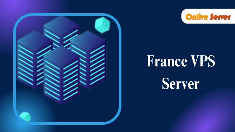 A Complete Guide to Unlocking the Power of France VPS Server