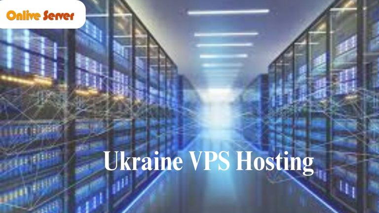 Cheap Ukraine VPS Hosting: A Reliable Choice for Online Businesses by OnLive Server